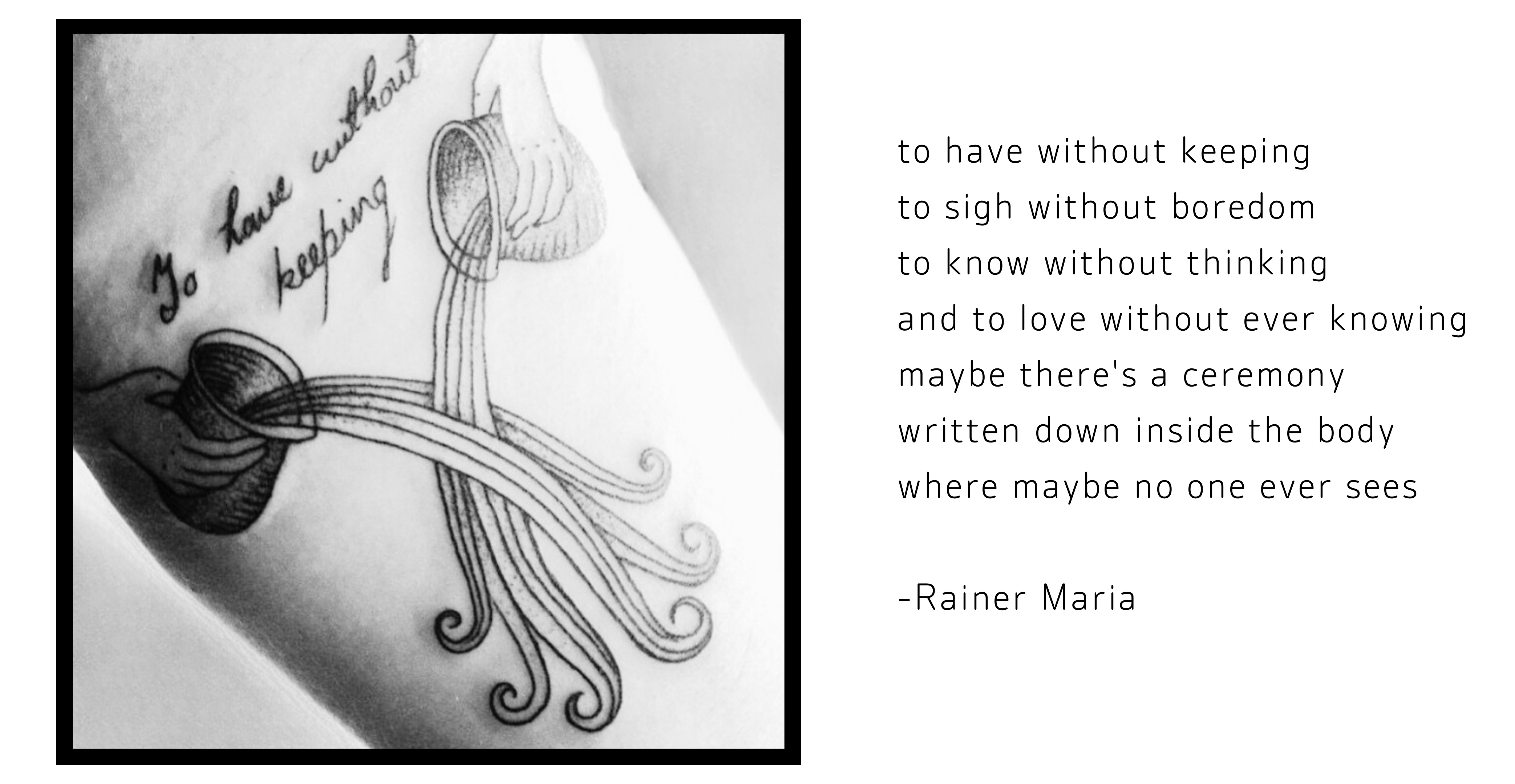 image of the inside of Evan’s arm with a tattoo of two hands holding vessels which have water pouring out from each. the water is combining at the bottom. cursive text in the center of the image reads “to have without keeping” 