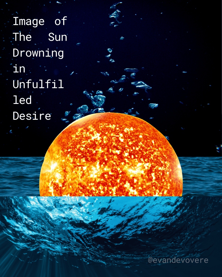 Image of The Sun Drowning in Unfulfilled&nbsp;Desire